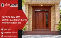Top Các Mẫu Cửa Chính 3 Cánh Đẹp, Hiện Đại 2026